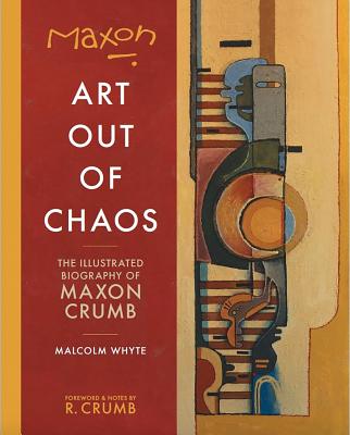 Maxon Crumb: Art Out of Chaos by Maxon Crumb