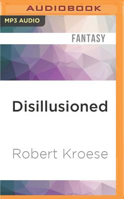 Disillusioned by Robert Kroese