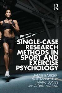 Single-Case Research Methods in Sport and Exercise Psychology by Marc Jones, Paul McCarthy, Jamie Barker