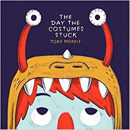 The Day the Costumes Stuck by Toby Morris