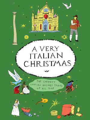 A Very Italian Christmas: The Greatest Italian Holiday Stories of All Time by Giovanni Boccaccio, Anna Maria Ortese, Grazia Deledda