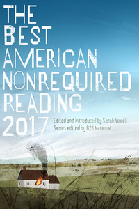 The Best American Nonrequired Reading 2017 by 826 National, Sarah Vowell