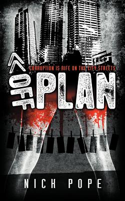 Off Plan - Corruption Is Rife on the City Streets by Nick Pope