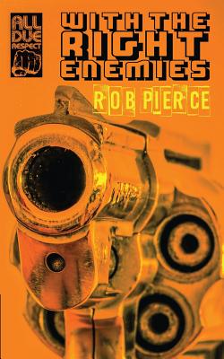 With the Right Enemies by Rob Pierce