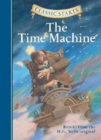 Classic Starts(r) the Time Machine by H. G. Wells