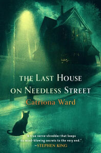 The Last House on Needless Street: A BBC Two Between the Covers Book Club Pick; the Gothic Masterpiece of 2021 by Catriona Ward