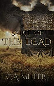 Spirit of the Dead by G.A. Miller
