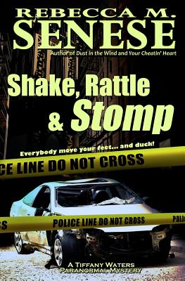 Shake, Rattle & Stomp: A Tiffany Waters Paranormal Mystery by Rebecca M. Senese