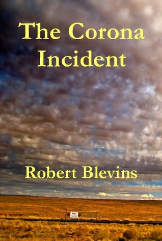 The Corona Incident by Robert Blevins