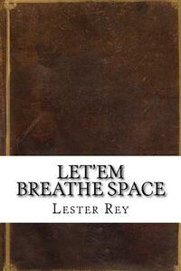 Let'Em Breathe Space by Lester Del Rey