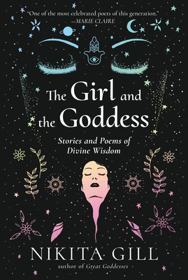 The Girl and the Goddess: Stories and Poems of Divine Wisdom by Nikita Gill