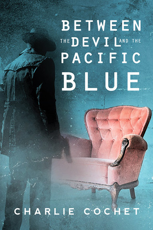 Between the Devil and the Pacific Blue by Charlie Cochet