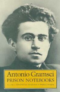 Prison Notebooks: Volume I by Antonio Gramsci, Joseph A. Buttigieg