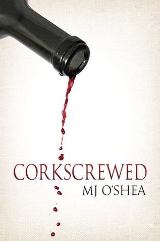 Corkscrewed by M.J. O'Shea
