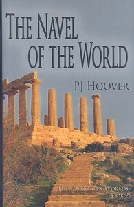 The Navel of the World by P.J. Hoover