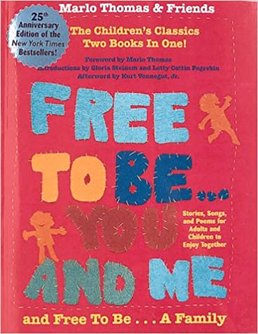 Free to Be...You and Me and Free to Be...a Family by Marlo Thomas