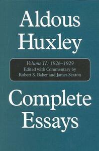Complete Essays, Vol. II: 1926-1929 by Robert S. Baker, James Sexton, Aldous Huxley