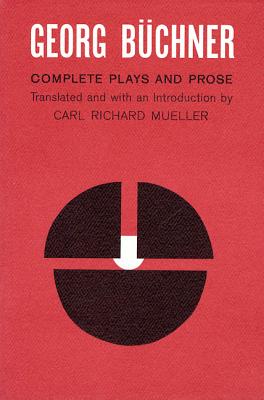Georg Buchner: Complete Plays and Prose by Georg Buchner