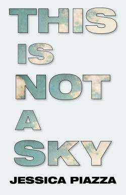 This is not a sky by Jessica Piazza