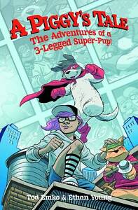 A Piggy's Tale: The Adventures of a 3-legged Super-Pup! by Ethan Young, Tod Emko