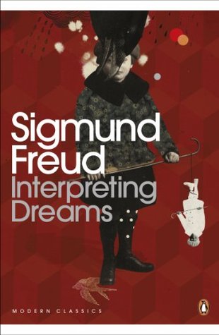 Interpreting Dreams by Sigmund Freud, John Forrester, J.A. Underwood