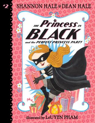 The Princess in Black and the Perfect Princess Party by Shannon Hale, Dean Hale