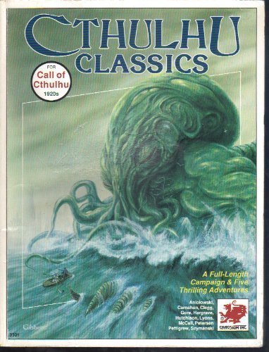 Cthulhu Classics: A Full-Length Campaign & Five Adventures by Sandy Petersen, Charlie Krank