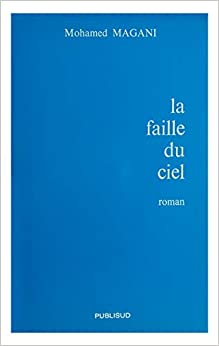 La Faille Du Ciel: Roman by Mohamed Magani