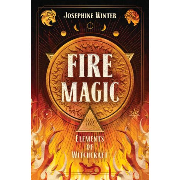 Fire Magic: Element of Witchcraft by Josephine Winter