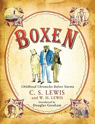 Boxen: Childhood Chronicles Before Narnia by Walter Hooper, C.S. Lewis, W.H. Lewis