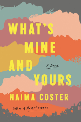 What’s Mine and Yours by Naima Coster