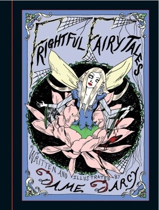 Frightful Fairytales by Dame Darcy