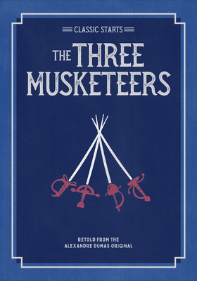 Classic Starts(r) the Three Musketeers by Alexandre Dumas