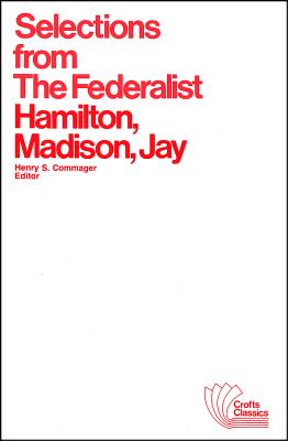 Selections from The Federalist by Alexander Hamilton, James Madison, John Jay