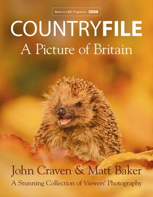 Countryfile - A Picture of Britain: A Stunning Collection of Viewers' Photography by John Craven, Matt Baker