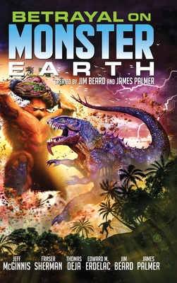 Betrayal on Monster Earth by Jim Beard, James Palmer