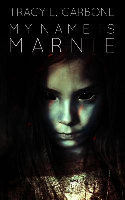 My Name Is Marnie by Tracy L. Carbone