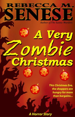 A Very Zombie Christmas: A Horror Story by Rebecca M. Senese