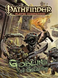 Pathfinder Player Companion: Goblins of Golarion by Jeffrey Lai, Richard Pett, Andrew Hou, Kevin Yan, James Jacobs, Tyler Walpole, Hal Maclean