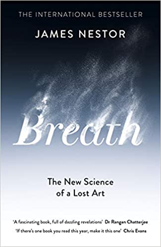 Breath: The Lost Art and Science of Our Most Misunderstood Function by James Nestor