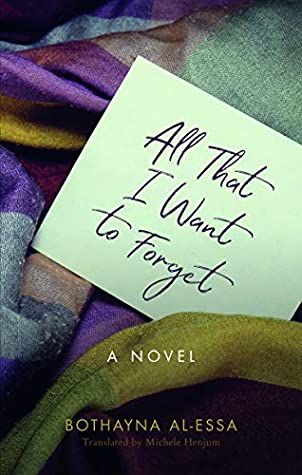 All That I Want to Forget: A Novel by Michele Henjum, Bothayna Al-Essa