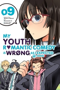 My Youth Romantic Comedy Is Wrong, As I Expected @ comic, Vol. 9 by Wataru Watari