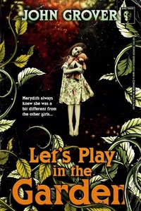 Let's Play in the Garden (The Retro Terror Series #2) by John Grover