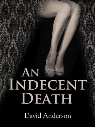 An Indecent Death by David Anderson