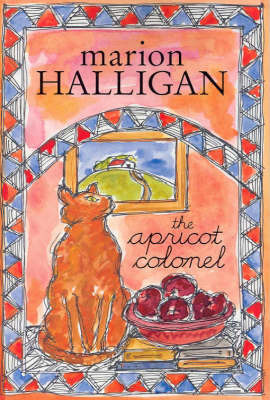 The Apricot Colonel by Marion Halligan