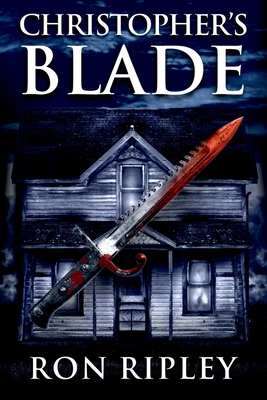 Christopher's Blade: Supernatural Horror with Scary Ghosts & Haunted Houses by Ron Ripley, Scare Street