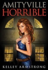 Amityville Horrible by Kelley Armstrong
