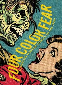 Four Color Fear: Forgotten Horror Comics of the 1950s by Basil Wolverton