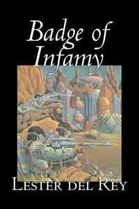 Badge of Infamy by Lester del Rey, Science Fiction, Adventure by Lester Del Rey