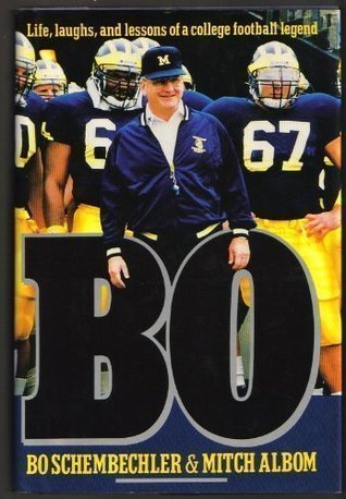 Bo: Life, Laughs, and Lessons of a College Football Legend by Mitch Albom, Bo Schembechler